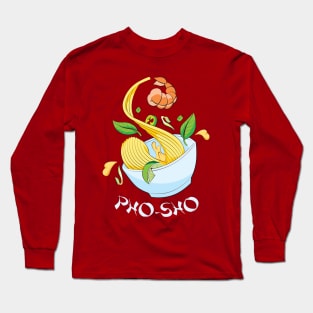 PHO-SHO Long Sleeve T-Shirt